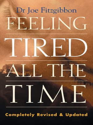 cover image of Feeling Tired All the Time – a Comprehensive Guide to the Common Causes of Fatigue and How to Treat Them